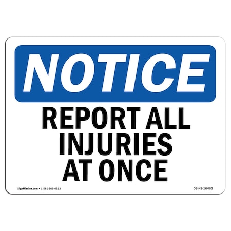 OSHA Notice Sign, NOTICE Report All Injuries At Once, 24in X 18in Rigid Plastic